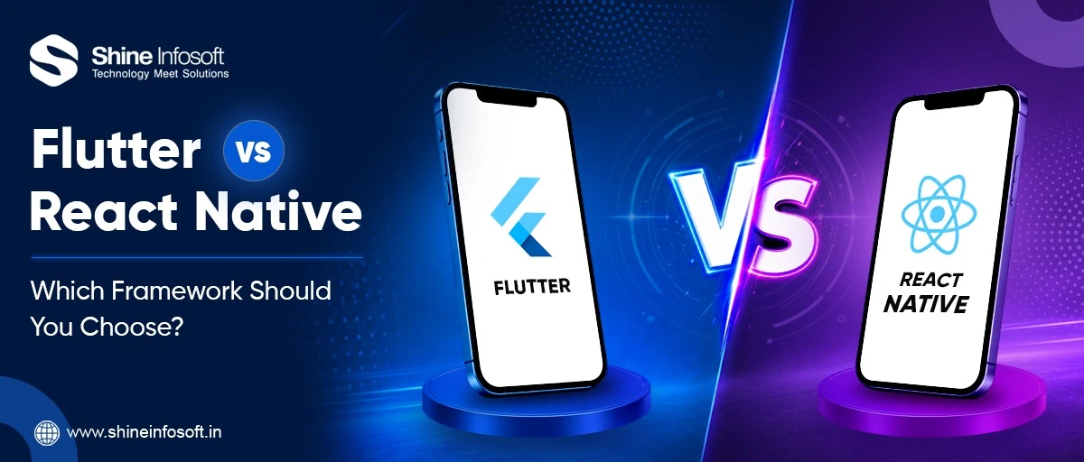 Flutter vs React Native cross-platform app development framework comparison by Shine Infosoft