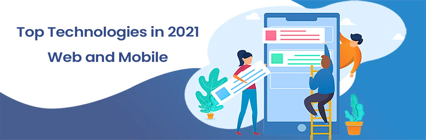 Top Technologies in 2021 Web and Mobile